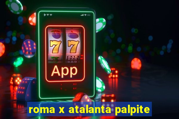 roma x atalanta palpite